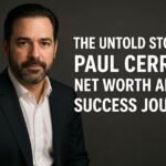 The Untold Story of Paul Cerrito Net Worth and His Success Journey