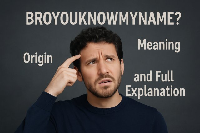 What Is Broyouknowmyname? Meaning, Origin, and Full Explanation